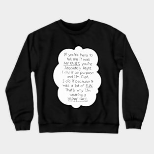 I did it on purpose! Crewneck Sweatshirt